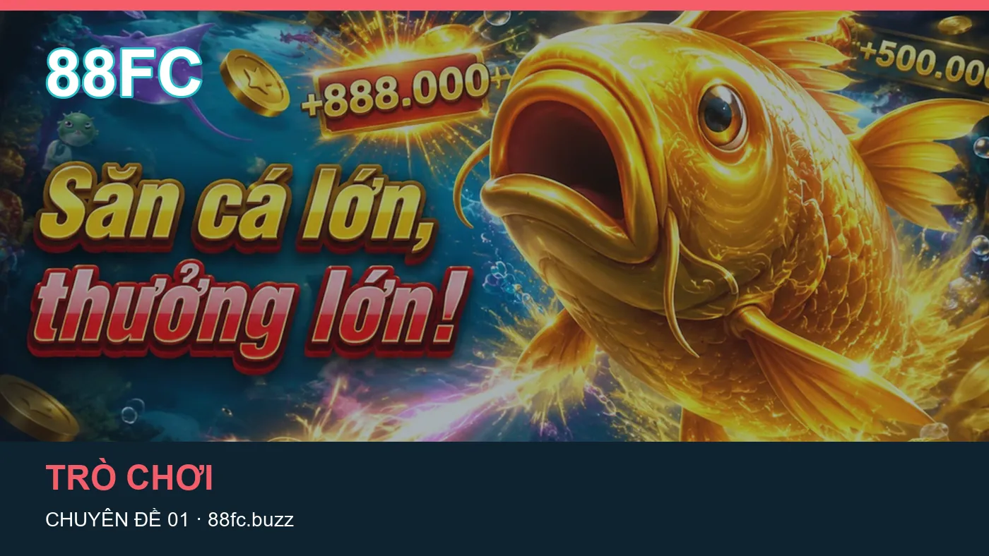 Trải nghiệm Trò chơi trên điện thoại cùng cẩm nang 88FC